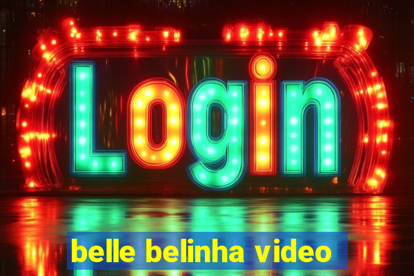 belle belinha video